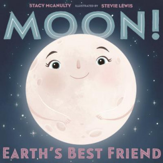 Książka Moon! Earth's Best Friend Stacy Mcanulty