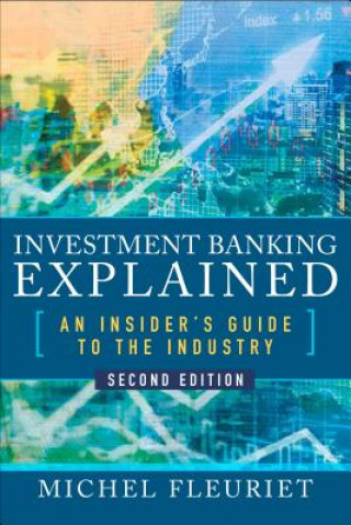 Könyv Investment Banking Explained, Second Edition: An Insider's Guide to the Industry Michel Fleuriet
