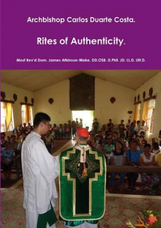 Buch Archbishop Carlos Duarte Costa. Rites of Authenticity Atkinson-Wake. DD.OSB. D.Phil. JD. LL.D.