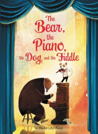 Книга The Bear, the Piano, the Dog, and the Fiddle David Litchfield