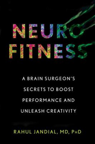 Книга Neurofitness Rahul M. D. Ph. D. Jandial