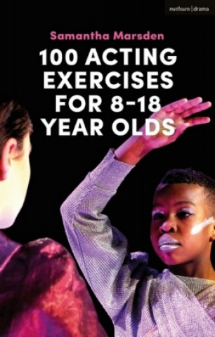 Carte 100 Acting Exercises for 8 - 18 Year Olds Samantha Marsden