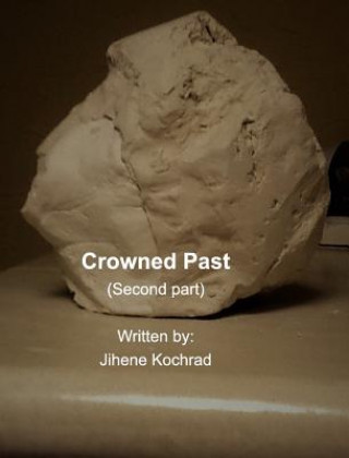 Kniha Crowned Past ( second part) Jihene Kochrad