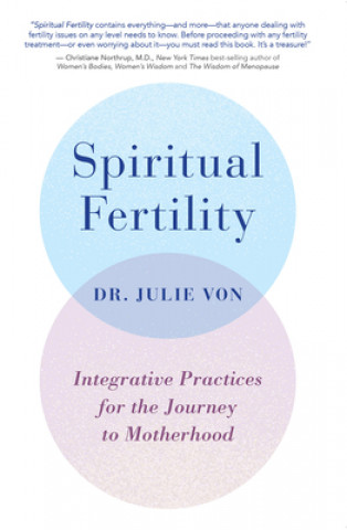 Kniha Spiritual Fertility: Integrative Practices for the Journey to Motherhood Julie von