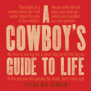 Kniha Cowbody's Guide to Life Texas Bix Bender