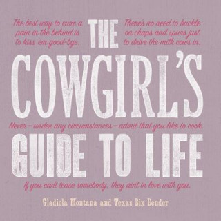 Kniha Cowgirl's Guide to Life Texas Bix Bender