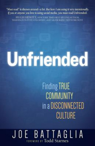 Kniha Unfriended: Finding True Community in a Disconnected Culture Joe Battaglia