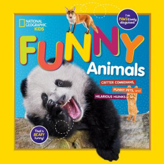 Carte National Geographic Kids Funny Animals : CRITTER COMEDIANS, PUNNY PETS, and HILARIOUS HIJINKS National Geographic Kids