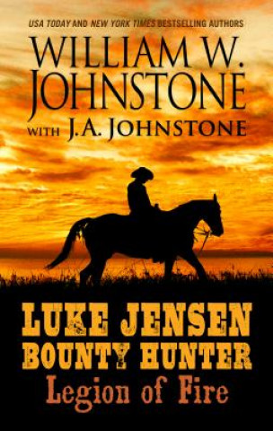Kniha Luke Jensen Bounty Hunter: Legion of Fire William W Johnstone