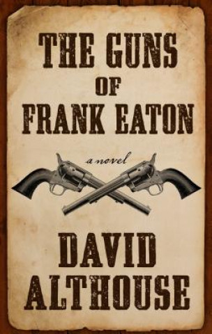 Book The Guns of Frank Eaton David Althouse