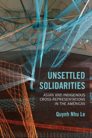 Kniha Unsettled Solidarities Quynh Nhu Le