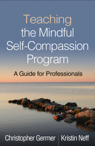 Könyv Teaching the Mindful Self-Compassion Program Christopher Germer