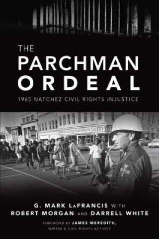 Kniha The Parchman Ordeal: 1965 Natchez Civil Rights Injustice Robert Morgan