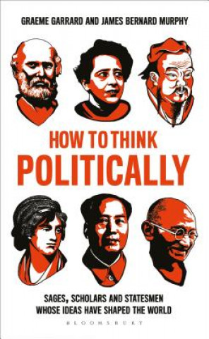 Kniha How to Think Politically Graeme Garrard