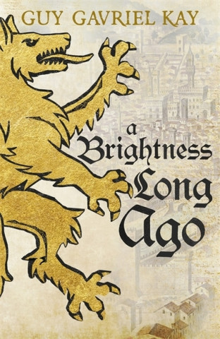 Kniha Brightness Long Ago Guy Gavriel Kay