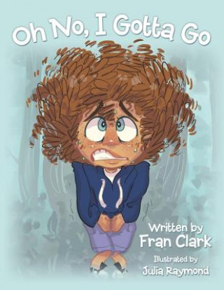 Book Oh No, I Gotta Go Fran Clark