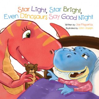 Carte Star Light, Star Bright, Even Dinosaurs Say Good Night Joe Fitzpatrick