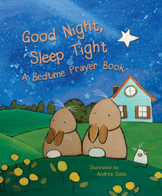 Carte Good Night, Sleep Tight: A Bedtime Prayer Book Flowerpot Press