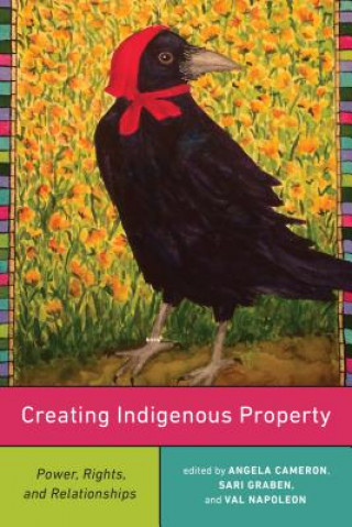 Carte Creating Indigenous Property Angela Cameron