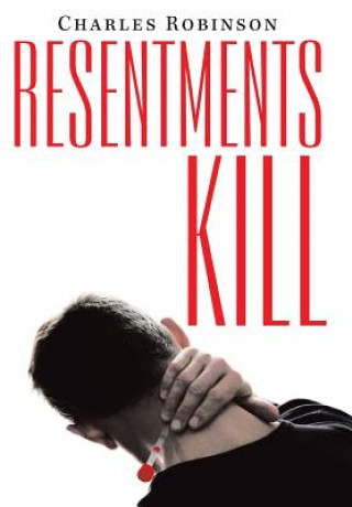 Könyv Resentments Kill Charles Robinson