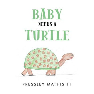 Book Baby Needs a Turtle Pressley Mathis III
