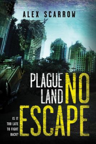 Könyv Plague Land: No Escape Alex Scarrow