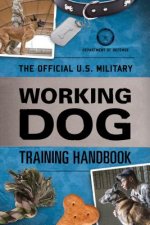 Könyv Official U.S. Military Working Dog Training Handbook Department Of Defense