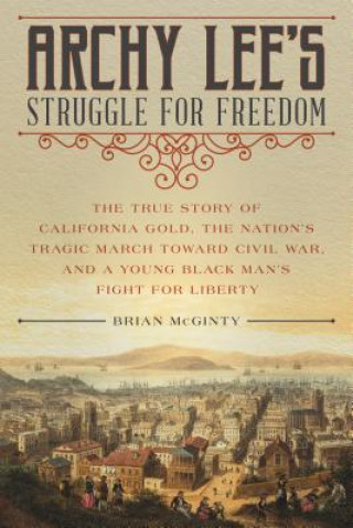 Книга Archy Lee's Struggle for Freedom Brian McGinty