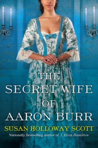 Kniha Secret Wife of Aaron Burr Susan Holloway Scott