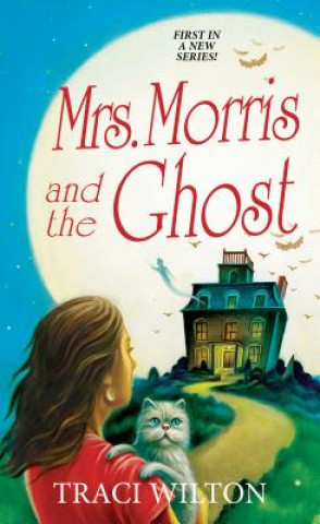 Könyv Mrs. Morris and the Ghost Traci Wilton