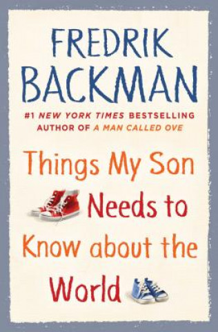 Carte Things My Son Needs to Know about the World Fredrik Backman