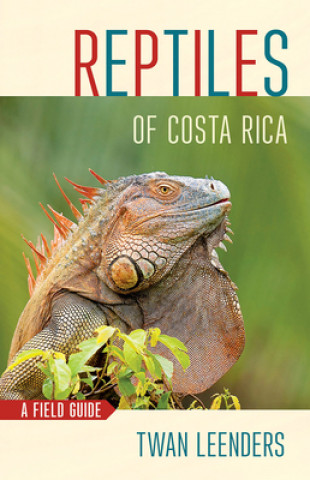 Kniha Reptiles of Costa Rica Twan Leenders