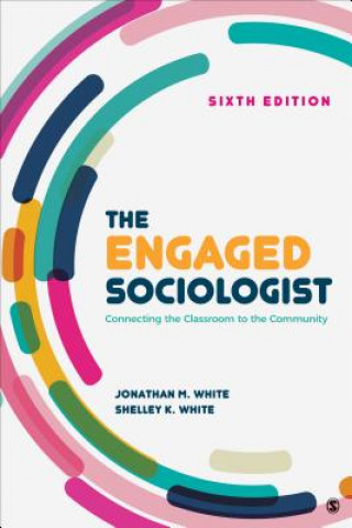 Carte The Engaged Sociologist: Connecting the Classroom to the Community Jonathan M. White
