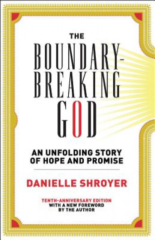 Книга The Boundary-Breaking God: An Unfolding Story of Hope and Promise Danielle Shroyer