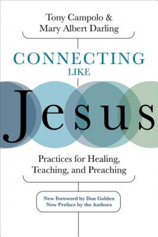 Carte Connecting Like Jesus: Practices for Healing, Teaching, and Preaching Tony Campolo