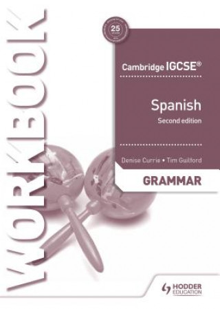 Kniha Cambridge IGCSE (TM) Spanish Grammar Workbook Second Edition Denise Currie