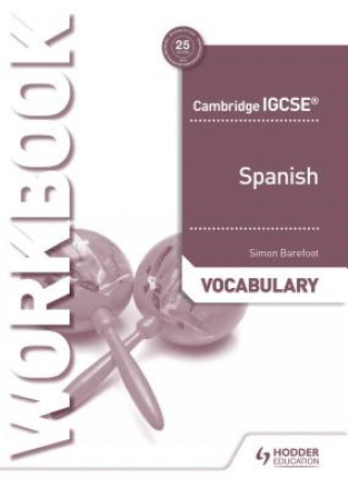 Carte Cambridge IGCSE (TM) Spanish Vocabulary Workbook Simon Barefoot