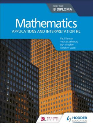 Kniha Mathematics for the IB Diploma: Applications and interpretation HL Paul Fannon