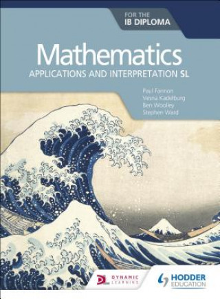 Knjiga Mathematics for the IB Diploma: Applications and interpretation SL Paul Fannon