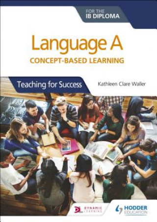 Kniha Language A for the IB Diploma: Concept-based learning Kathleen Clare Waller