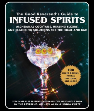 Kniha Good Reverend's Guide to Infused Spirits Grasse Steven