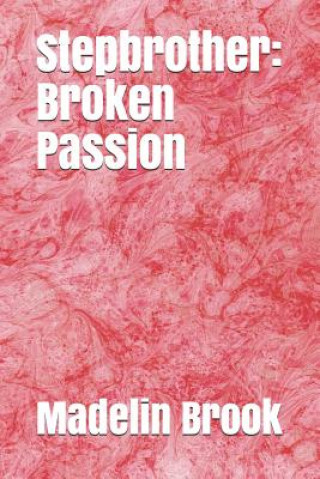 Libro Stepbrother: Broken Passion Madelin Brook