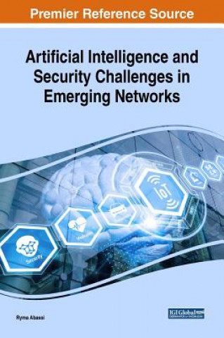Carte Artificial Intelligence and Security Challenges in Emerging Networks Ryma Abassi