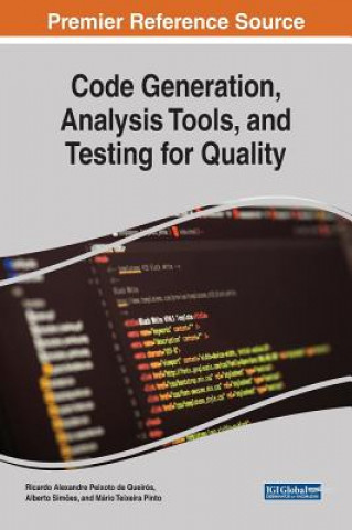 Knjiga Code Generation, Analysis Tools, and Testing for Quality Ricardo Alexandre Peixoto de Queirós