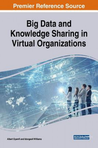 Kniha Big Data and Knowledge Sharing in Virtual Organizations Albert Gyamfi