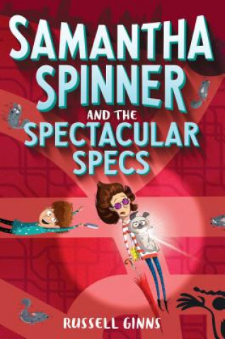 Kniha Samantha Spinner and the Spectacular Specs Russell Ginns