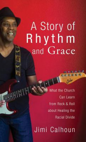 Könyv Story of Rhythm and Grace Jimi Calhoun