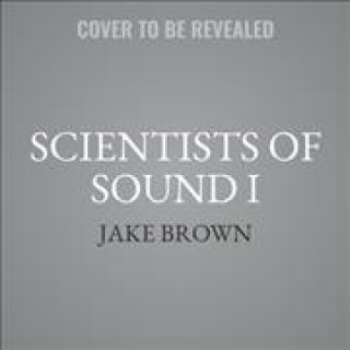 Digital Scientists of Sound I: Rock & Roll's Most Legendary Record Producers Speak! Jake Brown
