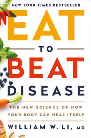 Книга Eat to Beat Disease William W Li