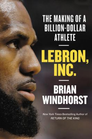 Könyv LeBron, Inc. Brian Windhorst
